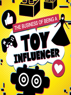 cover image of The Business of Being a Toy Influencer